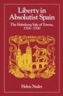 Liberty in Absolutist Spain : The Habsburg Sale of Towns, 1516-1700. 1, 108th Series, 1990 - Book
