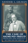 The Case of Sigmund Freud : Medicine and Identity at the Fin de Siecle - Book