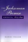 The Jacksonian Promise : America, 1815 to 1840 - Book