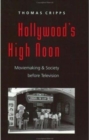 Hollywood's High Noon : Moviemaking and Society before Television - Book
