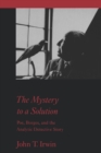 The Mystery to a Solution : Poe, Borges, and the Analytic Detective Story - Book