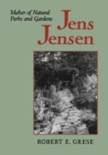 Jens Jensen : Maker of Natural Parks and Gardens - Book