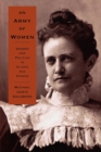 An Army of Women : Gender and Politics in Gilded Age Kansas - Book