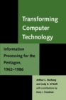 Transforming Computer Technology : Information Processing for the Pentagon, 1962-1986 - Book