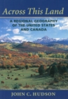 Across This Land : A Regional Geography of the United States and Canada - Book