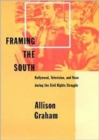 Framing the South : Hollywood, Television, and Race during the Civil Rights Struggle - Book