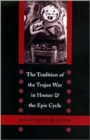 The Tradition of the Trojan War in Homer and the Epic Cycle - Book