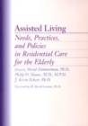 Assisted Living : Needs, Practices, and Policies in Residential Care for the Elderly - Book