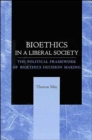 Bioethics in a Liberal Society : The Political Framework of Bioethics Decision Making - Book
