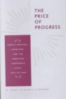 The Price of Progress : Public Services, Taxation, and the American Corporate State, 1877 to 1929 - Book