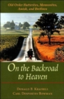 On the Backroad to Heaven : Old Order Hutterites, Mennonites, Amish, and Brethren - Book