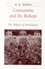 Constantine and the Bishops : The Politics of Intolerance - Book