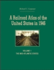 A Railroad Atlas of the United States in 1946 : Volume 1: The Mid-Atlantic States - Book