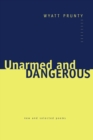 Unarmed and Dangerous : New and Selected Poems - Book