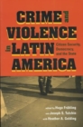 Crime and Violence in Latin America : Citizen Security, Democracy and the State - Book