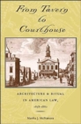 From Tavern to Courthouse : Architecture and Ritual in American Law, 1658-1860 - Book
