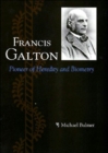 Francis Galton : Pioneer of Heredity and Biometry - Book