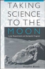 Taking Science to the Moon : Lunar Experiments and the Apollo Program - Book