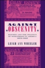 Against Obscenity : Reform and the Politics of Womanhood in America, 1873-1935 - Book