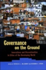 Governance on the Ground : Innovations and Discontinuities in Cities of the Developing World - Book