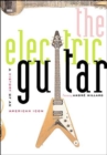 The Electric Guitar : A History of an American Icon - Book