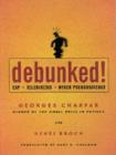 Debunked! : ESP, Telekinesis, and Other Pseudoscience - Book