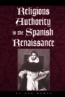 Religious Authority in the Spanish Renaissance - Book