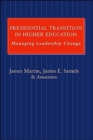 Presidential Transition in Higher Education : Managing Leadership Change - Book
