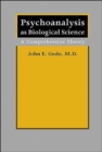 Psychoanalysis as Biological Science : A Comprehensive Theory - Book