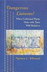 Dangerous Liaisons? : When Cultivated Plants Mate with Their Wild Relatives - Book