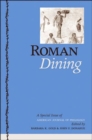 Roman Dining : A Special Issue of American Journal of Philology - Book