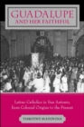 Guadalupe and Her Faithful : Latino Catholics in San Antonio, from Colonial Origins to the Present - Book