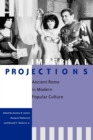 Imperial Projections : Ancient Rome in Modern Popular Culture - Book