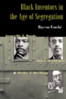 Black Inventors in the Age of Segregation : Granville T. Woods, Lewis H. Latimer, and Shelby J. Davidson - Book
