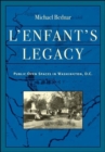 L'Enfant's Legacy : Public Open Spaces in Washington, D.C. - Book