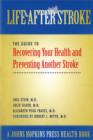 Life After Stroke : The Guide to Recovering Your Health and Preventing Another Stroke - Book