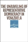 The Unraveling of Representative Democracy in Venezuela - Book