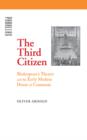 The Third Citizen : Shakespeare's Theater and the Early Modern House of Commons - Book