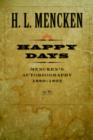 Happy Days : Mencken's Autobiography: 1880-1892 Volume 1 - Book