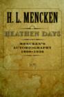 Heathen Days : Mencken's Autobiography: 1890-1936 Volume 3 - Book