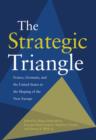 The Strategic Triangle : France, Germany, and the United States in the Shaping of the New Europe - Book