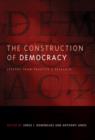 The Construction of Democracy : Lessons from Practice and Research - Book