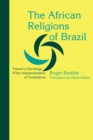 The African Religions of Brazil : Toward a Sociology of the Interpenetration of Civilizations - Book