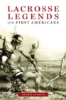 Lacrosse Legends of the First Americans - Book