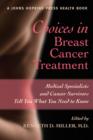 Choices in Breast Cancer Treatment : Medical Specialists and Cancer Survivors Tell You What You Need to Know - Book