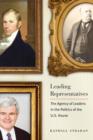 Leading Representatives : The Agency of Leaders in the Politics of the U.S. House - Book