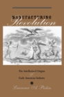 Manufacturing Revolution : The Intellectual Origins of Early American Industry - Book
