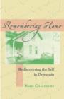 Remembering Home : Rediscovering the Self in Dementia - Book