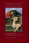 Nefarious Crimes, Contested Justice : Illicit Sex and Infanticide in the Republic of Venice, 1557-1789 - Book