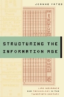 Structuring the Information Age : Life Insurance and Technology in the Twentieth Century - Book